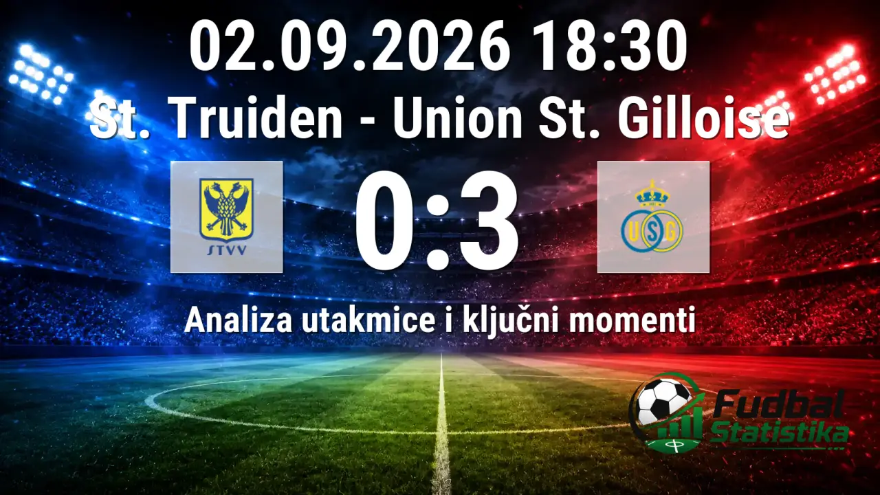 St. Truiden - Union St. Gilloise 0:3 analiza