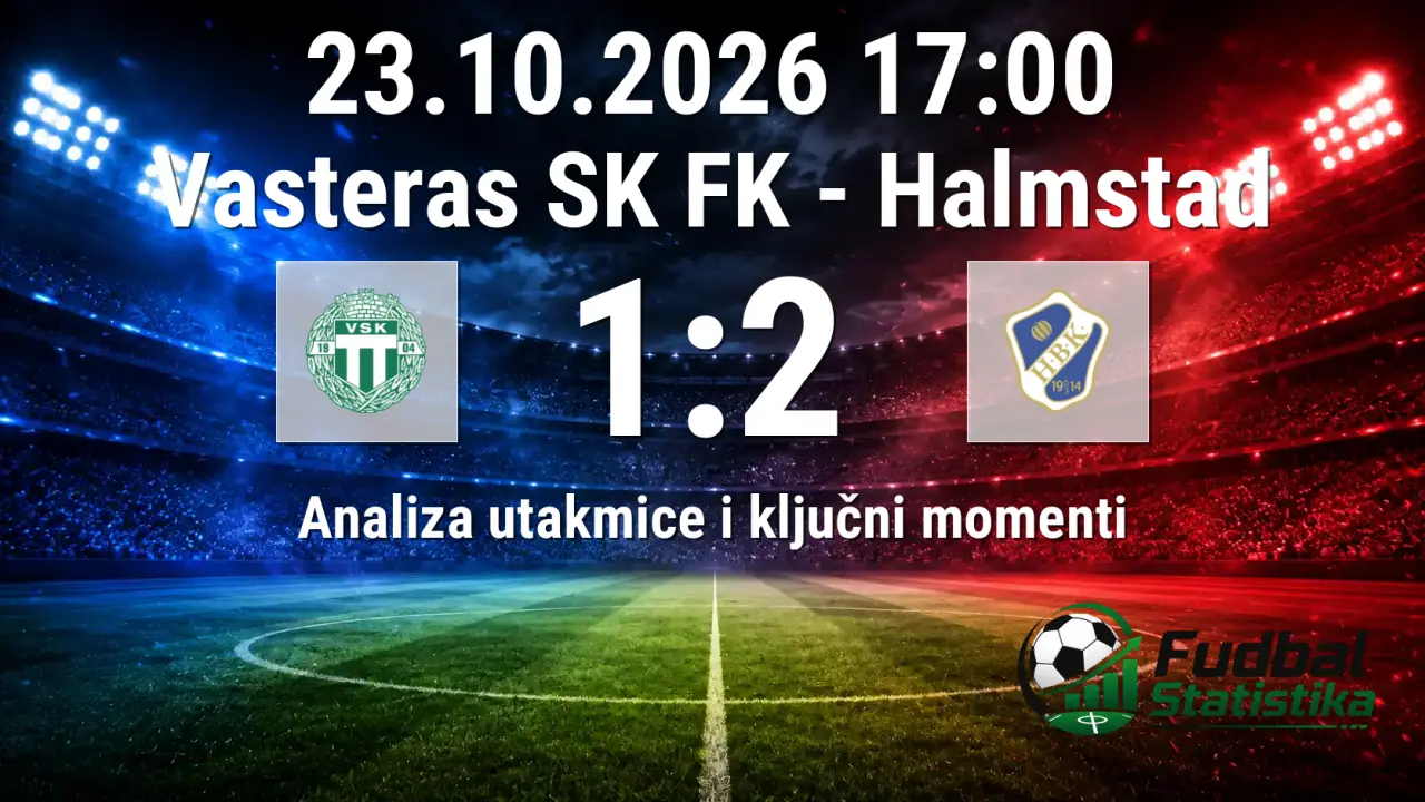Vasteras SK FK - Halmstad 1:2 analiza utakmice