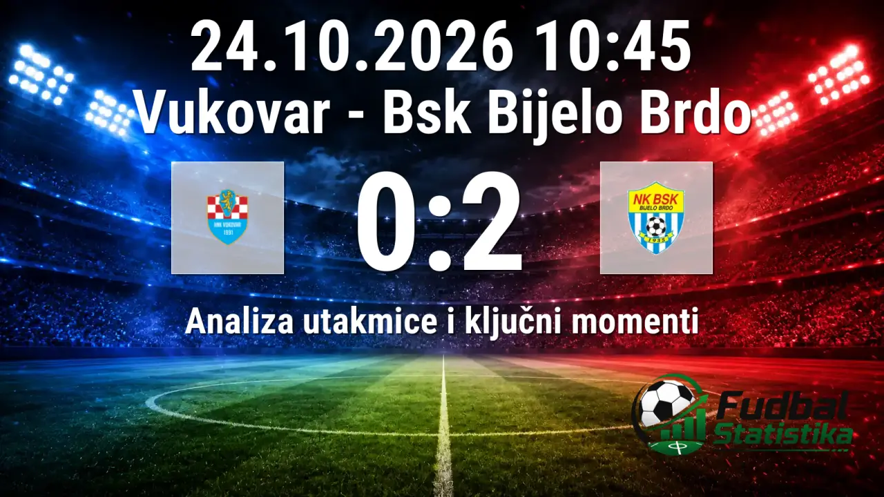 Vukovar - Bsk Bijelo Brdo 0:2 analiza